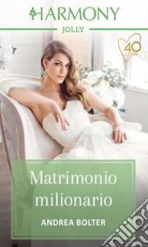 Matrimonio milionario. E-book. Formato EPUB ebook di Andrea Bolter