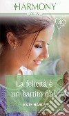 La felicità è un battito d'ali. E-book. Formato EPUB ebook