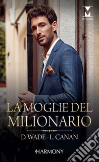 La moglie del milionario: Una moglie di facciata | Il peso dei ricordi. E-book. Formato EPUB ebook