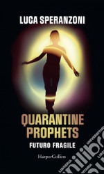 Quarantine Prophets. Futuro fragile. E-book. Formato EPUB ebook