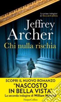 Chi nulla rischia: La prima indagine di William Warwick. E-book. Formato EPUB ebook di Jeffrey Archer