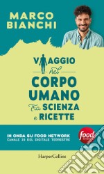 Viaggio nel corpo umano tra scienza e ricette. E-book. Formato EPUB ebook