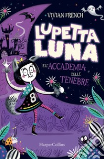 Lupetta Luna e l'Accademia delle Tenebre. E-book. Formato EPUB ebook di Vivian French