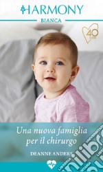 Una nuova famiglia per il chirurgo. E-book. Formato EPUB ebook