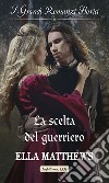 La scelta del guerriero. E-book. Formato EPUB ebook