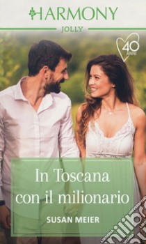 In Toscana con il milionario. E-book. Formato EPUB ebook di Susan Meier