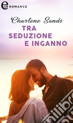 Tra seduzione e inganno (eLit). E-book. Formato EPUB ebook