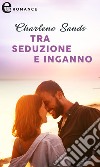 Tra seduzione e inganno (eLit). E-book. Formato EPUB ebook