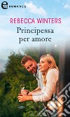 Principessa per amore (eLit). E-book. Formato EPUB ebook