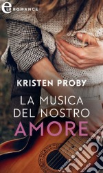 La musica del nostro amore (eLit). E-book. Formato EPUB ebook