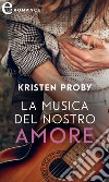 La musica del nostro amore (eLit). E-book. Formato EPUB ebook