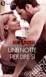 Una notte per dire sì (eLit). E-book. Formato EPUB ebook