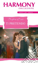 Ti pretendo. E-book. Formato EPUB ebook