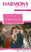 Ti pretendo. E-book. Formato EPUB ebook