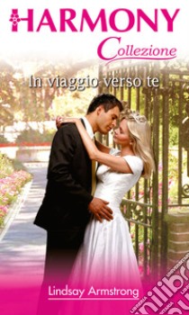 In viaggio verso te. E-book. Formato EPUB ebook di Lindsay Armstrong