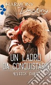 Un ladro da conquistare. E-book. Formato EPUB ebook