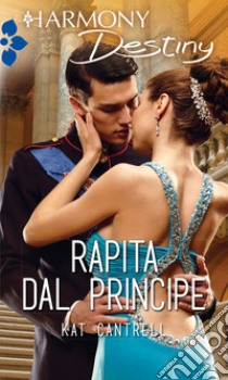 Rapita dal principe. E-book. Formato EPUB ebook di Kat Cantrell