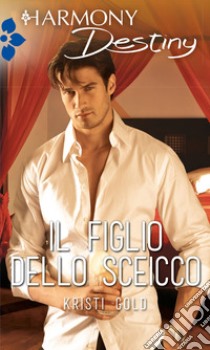 Il figlio dello sceicco. E-book. Formato EPUB ebook di Kristi Gold