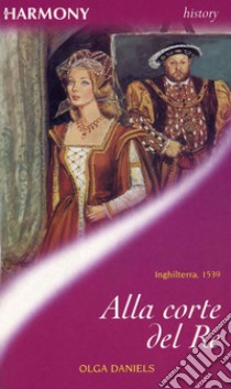 Alla corte del re. E-book. Formato EPUB ebook di Olga Daniels