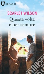 Questa volta e per sempre (eLit). E-book. Formato EPUB ebook