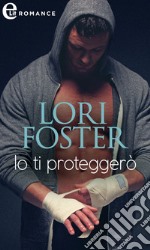 Io ti proteggerò (eLit). E-book. Formato EPUB ebook