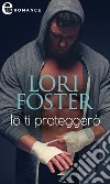 Io ti proteggerò (eLit). E-book. Formato EPUB ebook