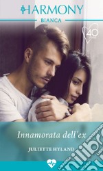 Innamorata dell'ex. E-book. Formato EPUB ebook