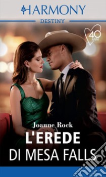 L'erede di Mesa Falls. E-book. Formato EPUB ebook di Joanne Rock