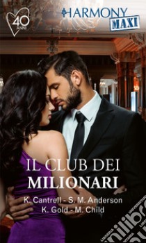 Il club dei milionari: Il peso del passato | La resa di una notte | Ritrovata passione | Passione per il capo. E-book. Formato EPUB ebook di Kat Cantrell