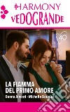 La fiamma del primo amore: Il ritorno del primo amore - Tra le braccia del primo amore. E-book. Formato EPUB ebook di Donna Alward