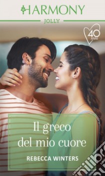 Il greco del mio cuore. E-book. Formato EPUB ebook di Rebecca Winters