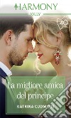 La migliore amica del principe. E-book. Formato EPUB ebook