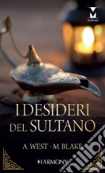 I desideri del sultano: La pedina dello sceicco - La sposa del sultano. E-book. Formato EPUB ebook