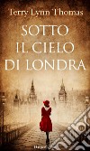 Sotto il cielo di Londra. E-book. Formato EPUB ebook