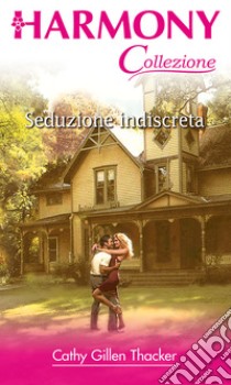 Seduzione indiscreta. E-book. Formato EPUB ebook di Cathy Gillen Thacker