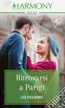 Ritrovarsi a Parigi. E-book. Formato EPUB ebook di Liz Fielding