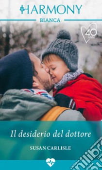 Il desiderio del dottore. E-book. Formato EPUB ebook di Susan Carlisle