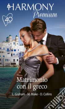 Matrimonio con il greco: La vendetta del greco | Il diamante del greco | Inganno sotto il velo. E-book. Formato EPUB ebook di Lynne Graham