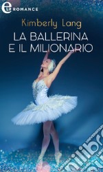 La ballerina e il milionario (eLit). E-book. Formato EPUB ebook