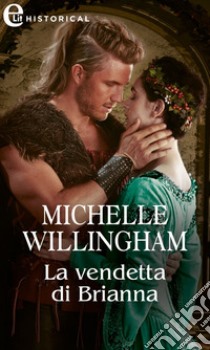 La vendetta di Brianna (eLit). E-book. Formato EPUB ebook di Michelle Willingham