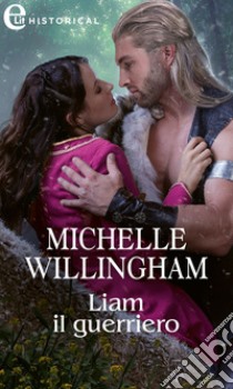 Liam il guerriero (eLit). E-book. Formato EPUB ebook di Michelle Willingham