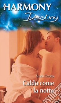 Caldo come la notte. E-book. Formato EPUB ebook di Susan Crosby