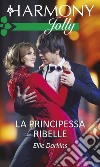 La principessa ribelle. E-book. Formato EPUB ebook