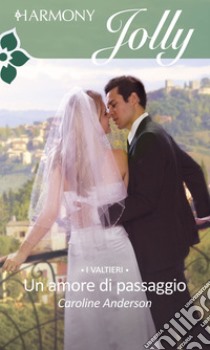 Un amore di passaggio. E-book. Formato EPUB ebook di Caroline Anderson