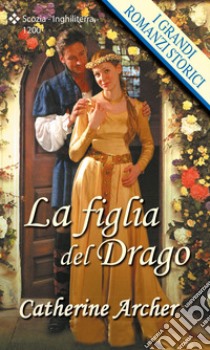 La figlia del drago. E-book. Formato EPUB ebook di Catherine Archer