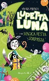 Lupetta Luna e la magica festa a sorpresa. E-book. Formato EPUB ebook di Vivian French