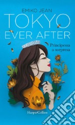 Tokyo Ever After: Principessa a sorpresa. E-book. Formato EPUB ebook