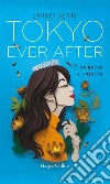 Tokyo Ever After: Principessa a sorpresa. E-book. Formato EPUB ebook di Emiko Jean