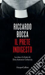 Il prete indigesto: La vita e le lotte di Don Antonio Coluccia. E-book. Formato EPUB ebook