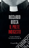 Il prete indigesto: La vita e le lotte di Don Antonio Coluccia. E-book. Formato EPUB ebook di Riccardo Bocca